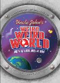 Uncle Johns Weird Weird World Who What Where When & Wow