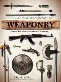 Illustrated Encyclopedia of Weaponry From Flint Axes to Automatic Weapons