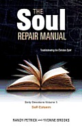 The Soul Repair Manual- Volume One: Self Esteem