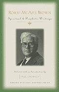 Robert McAfee Brown Spiritual & Prophetic Writings