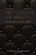 Problem Of Wealth A Christian Response To A Culture Of Affluence