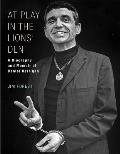 At Play in the Lions Den A Biography & Memoir of Daniel Berrigan