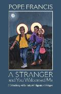 Stranger & You Welcomed Me A Call to Mercy & Solidarity with Migrants & Refugees