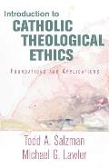 Introduction to Catholic Theological Ethics Foundations & Applications