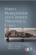 Street Homelessness and Catholic Theological Ethics
