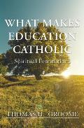 What Makes Education Catholic: Spiritual Foundations