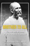 Brother to All: The Life and Witness of Saint Charles de Foucauld