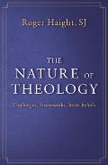 The Nature of Theology: Challenges, Frameworks, Basic Beliefs