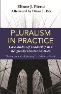 Pluralism in Practice: Case Studies of Leadership in a Religiously Diverse America