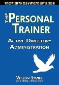 Active Directory Administration: The Personal Trainer for Windows Server 2008 & Windows Server 2008 R2