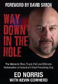 Way Down in the Hole: The Meteoric Rise, Tragic Fall and Ultimate Redemption of America's Most Promising Cop