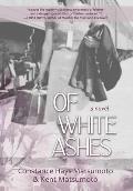 Of White Ashes: A WWII historical novel inspired by true events
