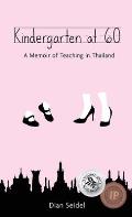 Kindergarten at 60: A Memoir of Teaching in Thailand