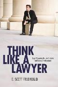 Think Like A Lawyer Legal Reasoning For Law Students & Business Professionals