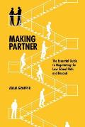 Making Partner The Essential Guide to Negotiating the Law School Path & Beyond