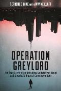 Operation Greylord The True Story of an Untrained Undercover Agent & Americas Biggest Corruption Bust