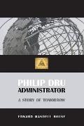 Philip Dru Administrator A Story of Tomorrow 1920 1935