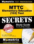 MTTC Elementary Education (103) Test Secrets Study Guide: MTTC Exam Review for the Michigan Test for Teacher Certification