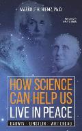 How Science Can Help Us Live In Peace: Darwin, Einstein, Whitehead