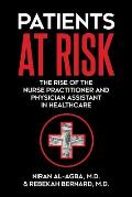 Patients at Risk The Rise of the Nurse Practitioner & Physician Assistant in Healthcare