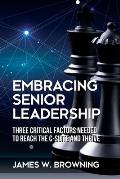 Embracing Senior Leadership: Three Critical Factors Needed to Reach the C-Suite and Thrive