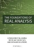 The Foundations of Real Analysis: A Fundamental Course with 347 Exercises and Detailed Solutions