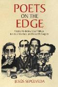 Poets on the Edge: Vicente Huidobro, C?sar Vallejo, Juan Luis Mart?nez, and N?stor Perlongher