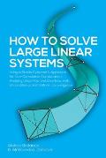 How to Solve Large Linear Systems: Using a Stable Cybernetic Approach for Non-Cumulative Computation, Avoiding Underflow and Overflow, with Unconditio