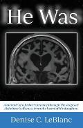 He Was: Alzheimer's was his battle. It was not who He Was.