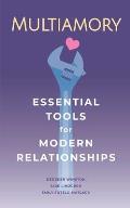 Multiamory Essential Tools for Modern Relationships