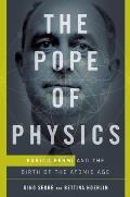 Pope of Physics Enrico Fermi & the Birth of the Atomic Age