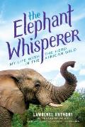 Elephant Whisperer Young Readers Adaptation My Life with the Herd in the African Wild