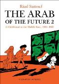 The Arab of the Future 2: A Childhood in the Middle East, 1984-1985: A Graphic Memoir