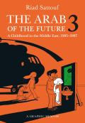Arab of the Future 3 The Circumcision Years A Childhood in the Middle East 1985 1987