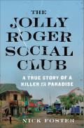 Jolly Roger Social Club A True Story of a Killer in Paradise