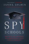 Spy Schools How the CIA FBI & Foreign Intelligence Secretly Exploit Americas Universities