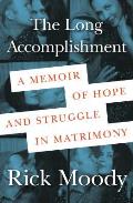 The Long Accomplishment: A Memoir of Struggle and Hope in Matrimony