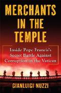 Merchants in the Temple Inside Pope Franciss Battle Against Corruption in the Vatican