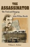 The Assassinator: The Trial and Hanging of John Wilkes Booth