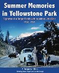 Summer Memories in Yellowstone Park: Vignettes of a Ranger Family with Inquisitive Little Girls, 1954-1955