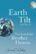 Earth Tilt, Book IV: The Search for Brother Dennis