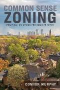 Common Sense Zoning: Practical Solutions for Smaller Cities