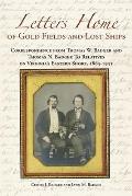 Letters Home of Gold Fields and Lost Ships: Correspondence from Thomas W. Badger and Thomas N. Badger to Relatives on Virginia's Eastern Shore, 1863 -