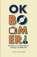 OK Boomer! Revelations of a Baby Boomer Working With Millennials