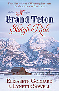 Grand Teton Sleigh Ride Four Generations of Wyoming Ranchers Celebrate Love at Christmas