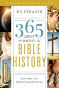 365 Great Moments in Bible History Key Events That Affected Humanitys Future