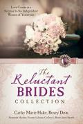 The Reluctant Brides Collection: Love Comes as a Surprise to Six Independent Women of Yesteryear