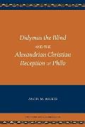 Didymus the Blind and the Alexandrian Christian Reception of Philo