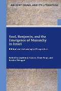 Saul, Benjamin, and the Emergence of Monarchy in Israel: Biblical and Archaeological Perspectives