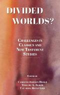 Divided Worlds?: Challenges in Classics and New Testament Studies